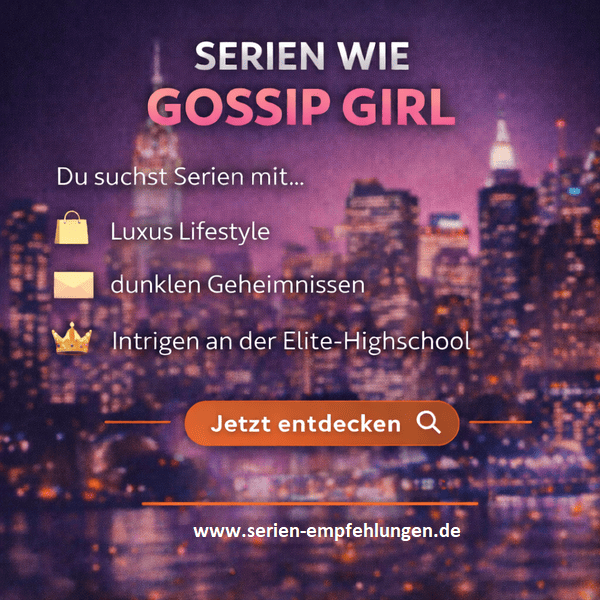 Neu: Serien wie Gossip Girl
